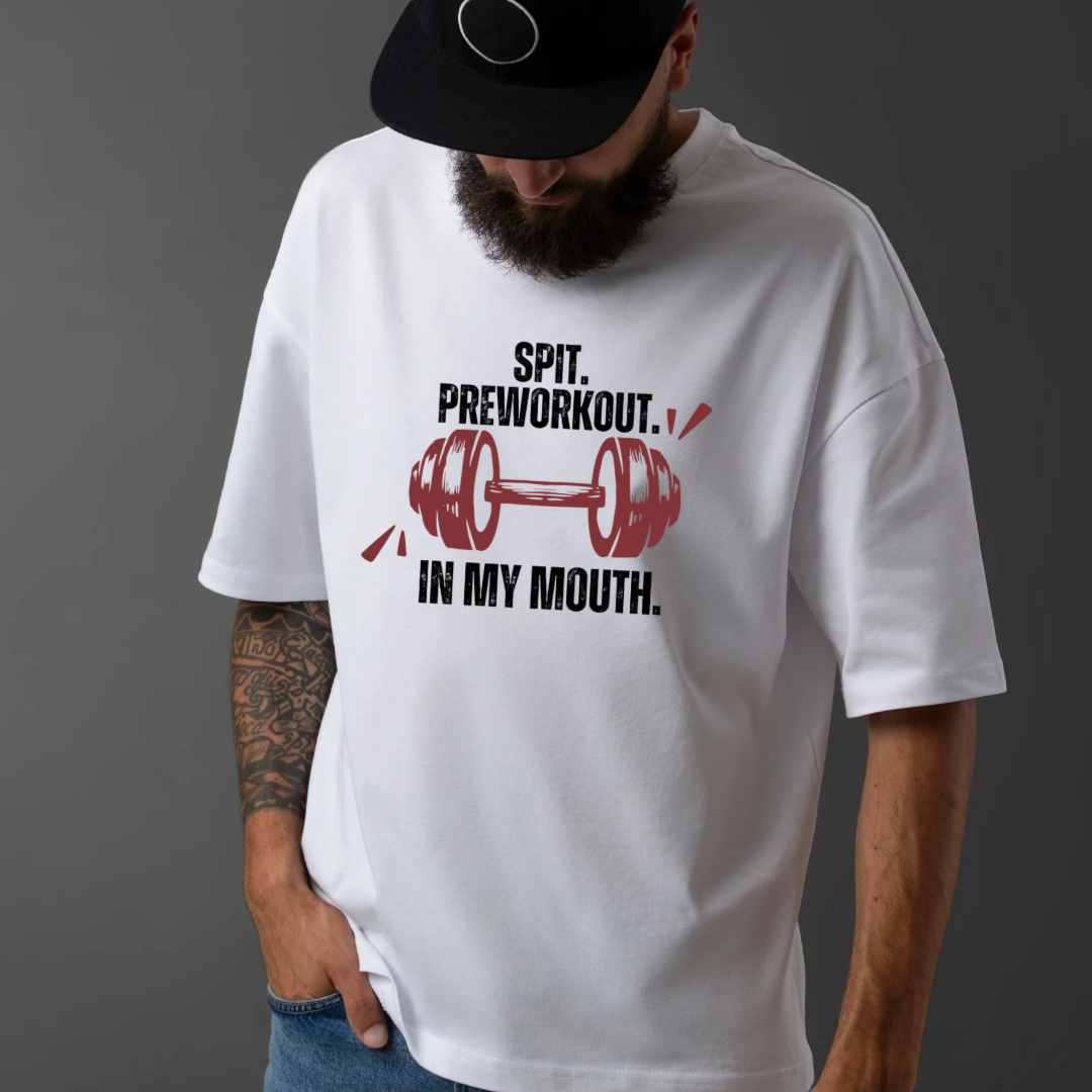 Spit preworkout in my mouth(Oversized Fit) Half Sleeve T-Shirt