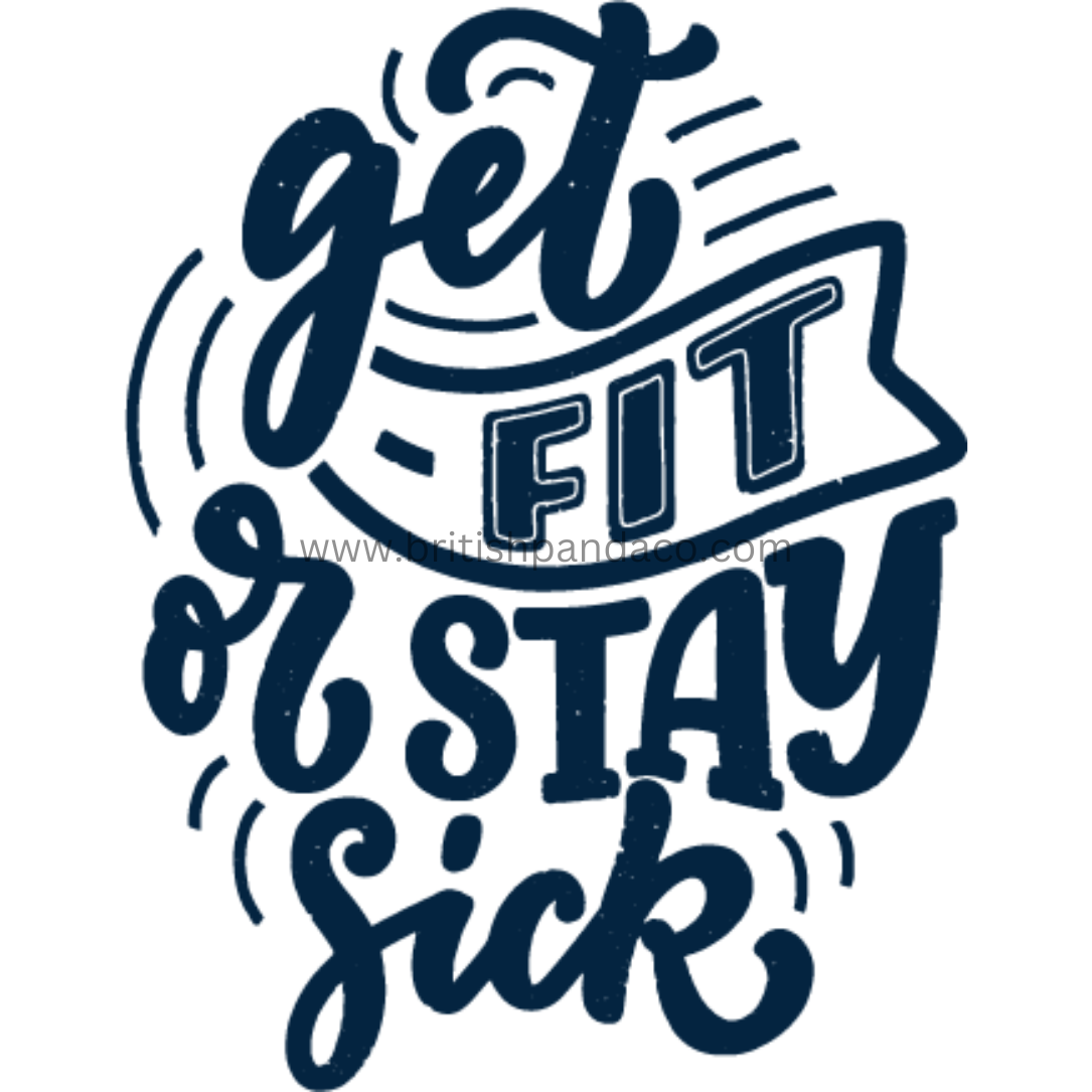 Get fit or stay sick