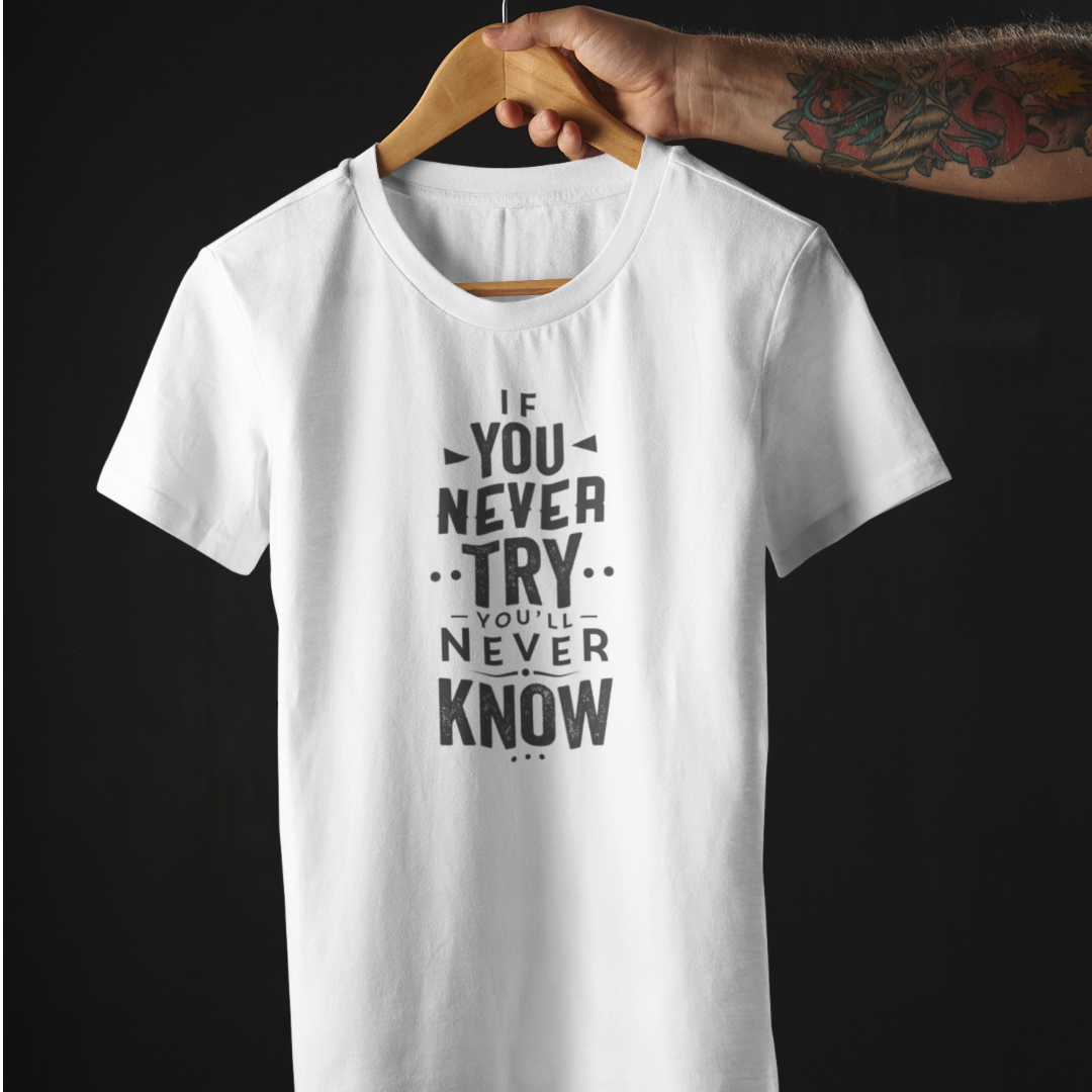 If you never try (Half Sleeves T-Shirt)