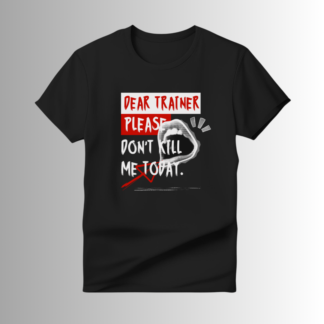 Dear Trainer Please Dont Kill Me - Half Sleeve T-shirt