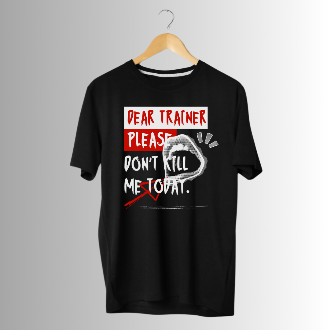 Dear Trainer Please Dont Kill Me - Half Sleeve T-shirt